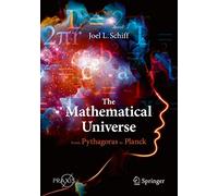The Mathematical Universe: From Pythagoras to Planck