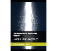 The Mathematician Who Drew No Diagrams: Joseph-Louis Lagrange