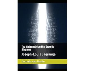 The Mathematician Who Drew No Diagrams: Joseph-Louis Lagrange