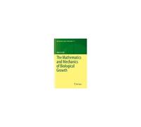 The Mathematics And Mechanics Of Biological Growth