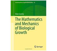 The Mathematics And Mechanics Of Biological Growth