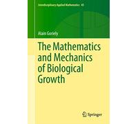 The Mathematics and Mechanics of Biological Growth