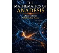 THE MATHEMATICS OF ANADESIS: Life as Stability - A Mathematical Theory