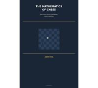 The Mathematics of Chess: How Numbers, Geometry, and Probability Shape the Royal Game