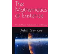 The Mathematics of Existence: How to Master the Ratio of God and Energy