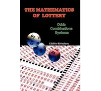 The Mathematics of Lottery: Odds, Combinations, Systems
