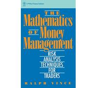 The Mathematics of Money Management: Risk Analysis Techniques for Traders