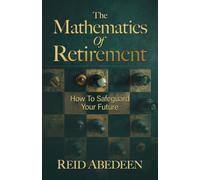 The Mathematics Of Retirement: How To Safeguard Your Future
