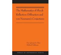 The Mathematics Of Shock Reflection-Diffraction And Von Neumann's Conjectures
