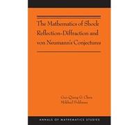 The Mathematics of Shock Reflection-Diffraction and von Neumann's Conjectures (Annals of Mathematics Studies) - [Livre en VO] Gui - Qiang G Chen, Mikhail Feldman (Auteur)