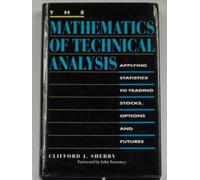 The Mathematics of Technical Analysis: Applying Statistics to Trading Stocks, Options and Futures