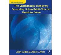 The Mathematics That Every Secondary School Math Teacher Needs To Know