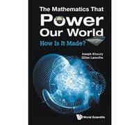 The Mathematics That Power Our World: How Is It Made? - [Livre en VO] Joseph Khoury, Gilles Lamothe (Auteur)
