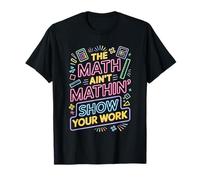 The Mathin Ain't Mathin Show Your Work Teacher T-Shirt