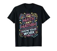 The Mathin Ain't Mathin Show Your Work Teacher T-Shirt