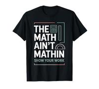 The Mathin Ain't Mathin Show Your Work Teacher T-Shirt