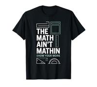 The Mathin Ain't Mathin Show Your Work Teacher T-Shirt