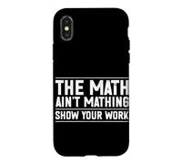 The Mathing Ain't Mathing Show Your Work Professeur d'algèbre Coque pour iPhone X/XS