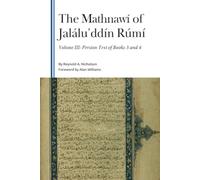 The Mathnawí of Jalálu?ddín Rúmí: Persian Text of Books 3 and 4 (3)