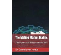 The Mating Market Matrix:: A Network Model of Male Sexual Market Value