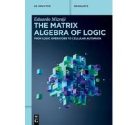 The Matrix Algebra of Logic: From Logic Operators to Cellular Automata