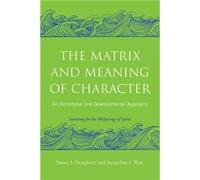 The Matrix and Meaning of Character Jacqueline J. West, Nancy J. Dougherty (Auteur)