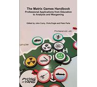 The Matrix Games Handbook: Professional Applications from Education to Analysis and Wargaming