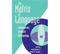 The Matrix Of Language by Ronald K.S. Macaulay