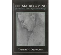 The Matrix of the Mind: Object Relations and the Psychoanalytic Dialogue