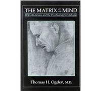 The Matrix of the Mind Thomas H. Ogden (Auteur)