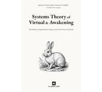 The Matrix: Systems Theory of Virtual and Awakening: A Systematic Inquiry into Control and Choices (Unofficial Fan Analysis)