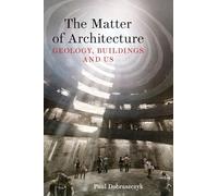 The Matter of Architecture: Geology, Buildings and Us