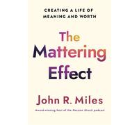 The Mattering Effect Creating a Life of Meaning and Worth - John R. Miles - Morehouse Publishing - ebook (ePub) - Livre