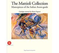 The Mattioli Collection: Masterpieces of the Italian Avant-garde