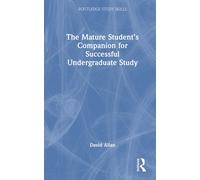 The Mature Student's Companion For Successful Undergraduate Study