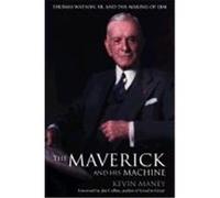 The Maverick and His Machine: Thomas Watson, Sr. and the Making of IBM Maney, Kevin (Auteur)