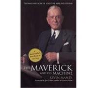The Maverick and His Machine: Thomas Watson, Sr. and the Making of IBM Maney, Kevin (Auteur)