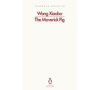 The Maverick Pig (Penguin Archive) by Wang Xiaobo [Paperback] NEUF