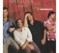 The Mavericks - Super Colossal Smash Hits The 90's: Best of