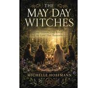 THE MAY DAY WITCHES: Four Friends, One Ritual, and the Land That Remembered