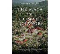 The Maya and Climate Change - Seligson Kenneth E. Assistant Professor of Anthropology Assistant Professor of Anthropology California State University - Ox Seligson Kenneth E. Assistant Professor of An