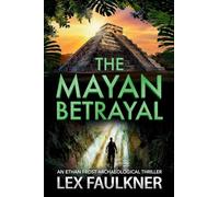 The Mayan Betrayal: A BRAND NEW adventure of ancient secrets and a deadly mystery for 2026