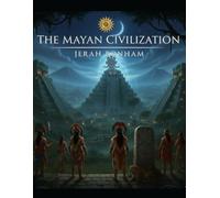 The Mayan Civilization For Kids