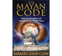 The Mayan Code by Barbara Hand Barbara Hand Clow Clow Barbara Hand Clow (Auteur)