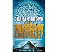 The Mayan Conspiracy by Graham Brown Paperback Book Brown, Graham (Auteur)
