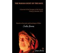 The Mayan Count of the Days: A Journal of the Energies of the Sacred Cholq'ij Calendar