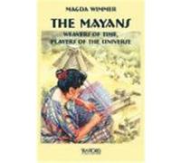 The Mayans: Weavers of Time, Players of the Universe Wimmer, Magda (Auteur)