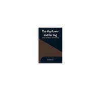 The Mayflower And Her Log; July 15, 1620-May 6, 1621 (Volume 5)