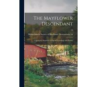 The Mayflower Descendant: A Quarterly Magazine Of Pilgrim Genealogy And History; 10