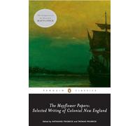 The Mayflower Papers: Selected Writings of Colonial New England